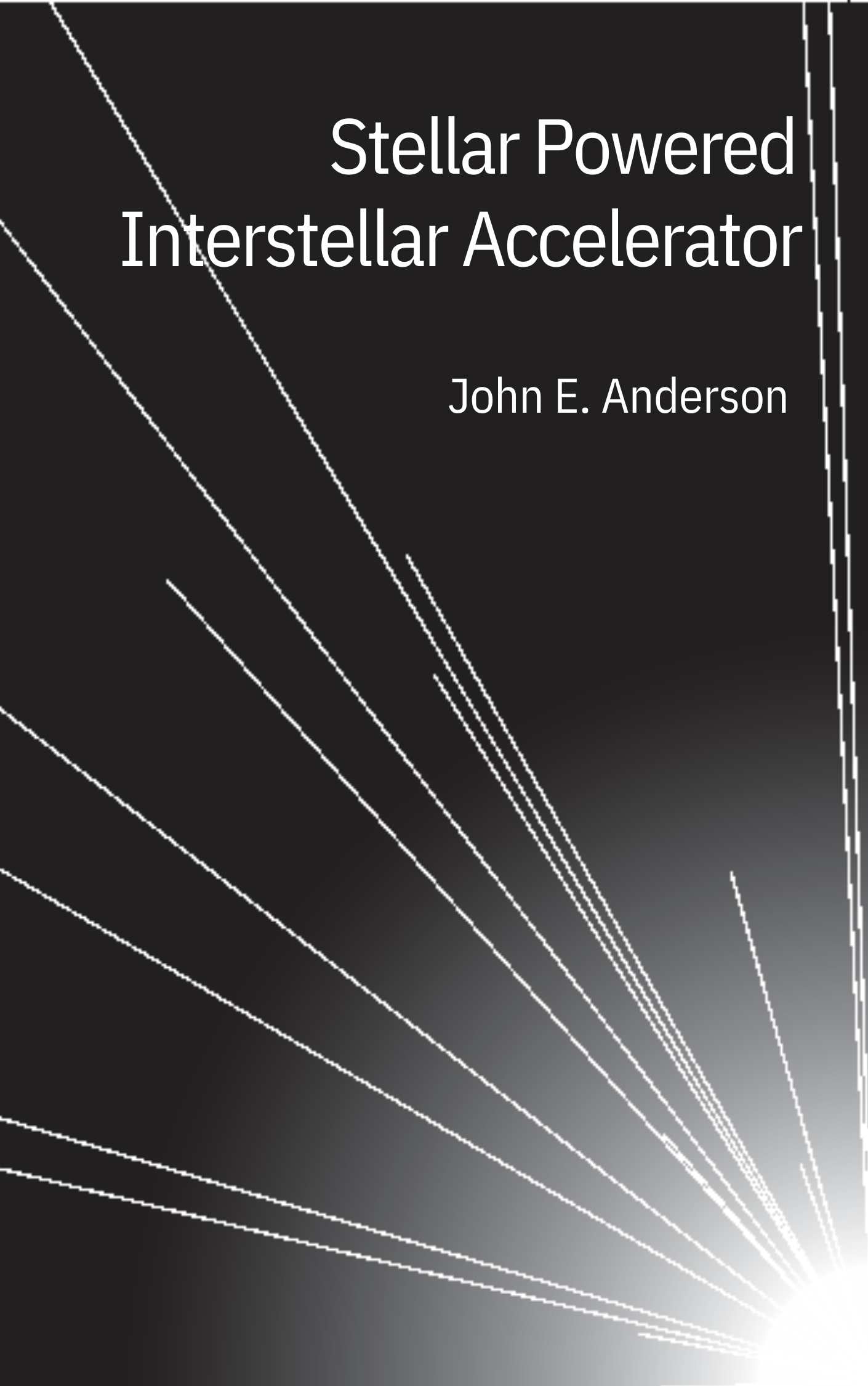 Stellar Powered Interstellar Accelerator - The Book